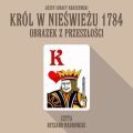 Krol w Nieswiezu 1784: Obrazek z przeszlosci