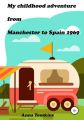 My childhood adventure from Manchester to Spain 1969