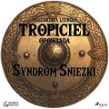 Tropiciel opowiada: Syndrom Sniezki