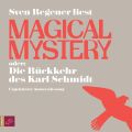 Magical Mystery oder: Die Ruckkehr des Karl Schmidt