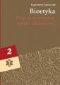 Bioetyka, t. 2. Pacjent w systemie opieki zdrowotnej