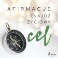 Afirmacje – Znajdz zyciowy cel