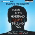 What Your Husband Isn't Telling You