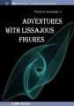 Adventures with Lissajous Figures