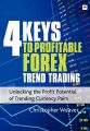 4 Keys to Profitable Forex Trend Trading