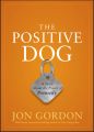 The Positive Dog. A Story About the Power of Positivity