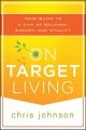 On Target Living. Your Guide to a Life of Balance, Energy, and Vitality