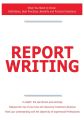 Report Writing - What You Need to Know: Definitions, Best Practices, Benefits and Practical Solutions