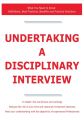 Undertaking a Disciplinary Interview - What You Need to Know: Definitions, Best Practices, Benefits and Practical Solutions