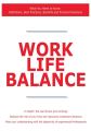 Work Life Balance - What You Need to Know: Definitions, Best Practices, Benefits and Practical Solutions