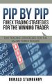 Pip By Pip: Forex Trading Strategies for the Winning Trader