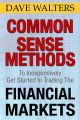 Common Sense Methods to Inexpensively Get Started In Trading the Financial Markets