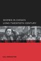 Women in China's Long Twentieth Century