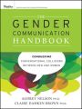 The Gender Communication Handbook. Conquering Conversational Collisions between Men and Women