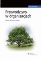 Przywodztwo w organizacjach. Analiza najlepszych praktyk