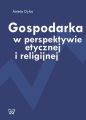 Gospodarka w perspektywie etycznej i religijnej