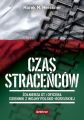 Czas stracencow. Zolnierza OT i oficera opowiesc o wojnie polsko-rosyjskiej