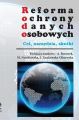 Reforma ochrony danych osobowych - cel narzedzia skutki