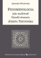 Fenomenologia jako mozliwosc filozofii dramatu Jozefa Tischnera