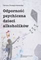 Odpornosc psychiczna dzieci alkoholikow