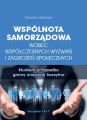 Wspolnota samorzadowa wobec wspolczesnych wyzwan i zagrozen spolecznych. Studium przypadku gminy miejskiej Szczytno