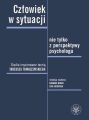 Czlowiek w sytuacji nie tylko z perspektywy psychologa