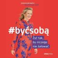 #BYC SOBA. Zyc tak, by niczego nie zalowac