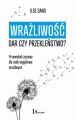 Wrazliwosc: dar czy przeklenstwo?