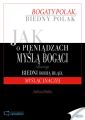 Jak o pieniadzach mysla bogaci i dlaczego biedni robia blad, myslac inaczej