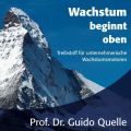 Wachstum beginnt oben - Treibstoff fur unternehmerische Wachstumsmotoren (ungekurzt)