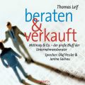 Beraten und verkauft - McKinsey & Co. - der gro?e Bluff der Unternehmensberater (Lesung in Auszugen)