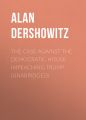 The Case Against the Democratic House Impeaching Trump (Unabridged)