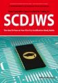 SCDJWS: Sun Certified Developer for Java Web Services 5 CX-310-230 Exam Certification Exam Preparation Course in a Book for Passing the SCDJWS Exam - The How To Pass on Your First Try Certification St