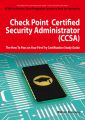 Check Point Certified Security Administrator (CCSA) Certification Exam Preparation Course in a Book for Passing the Check Point Certified Security Administrator (CCSA) Exam - The How To Pass on Your F