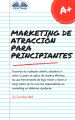 Marketing De Atraccion Para Principiantes