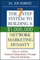 The 7-Step System to Building a $1,000,000 Network Marketing Dynasty. How to Achieve Financial Independence through Network Marketing