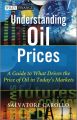 Understanding Oil Prices. A Guide to What Drives the Price of Oil in Today's Markets