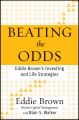 Beating the Odds. Eddie Brown's Investing and Life Strategies