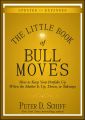 The Little Book of Bull Moves, Updated and Expanded. How to Keep Your Portfolio Up When the Market Is Up, Down, or Sideways