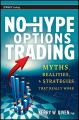 No-Hype Options Trading. Myths, Realities, and Strategies That Really Work