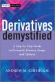 Derivatives Demystified. A Step-by-Step Guide to Forwards, Futures, Swaps and Options