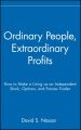 Ordinary People, Extraordinary Profits. How to Make a Living as an Independent Stock, Options, and Futures Trader