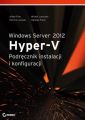 Windows Server 2012 Hyper-V Podrecznik instalacji i konfiguracji