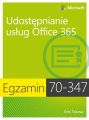 Egzamin 70-347 Udostepnianie uslug Office 365