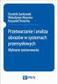 Przetwarzanie i analiza obrazow w systemach przemyslowych. Wybrane zastosowania