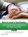 How to Land a Top-Paying Home Health Aides and Personal and Home care Aides Job: Your Complete Guide to Opportunities, Resumes and Cover Letters, Interviews, Salaries, Promotions, What to Expect From