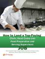 How to Land a Top-Paying Chefs Head Cooks and Food Preparation and Serving Supervisors Job: Your Complete Guide to Opportunities, Resumes and Cover Letters, Interviews, Salaries, Promotions, What to E