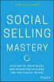 Social Selling Mastery. Scaling Up Your Sales and Marketing Machine for the Digital Buyer