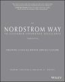 The Nordstrom Way to Customer Experience Excellence. Creating a Values-Driven Service Culture