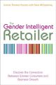 The Gender Intelligent Retailer. Discover the Connection Between Women Consumers and Business Growth